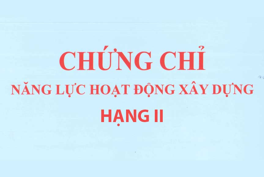 Chứng chỉ năng lực xây dựng Hạng II
